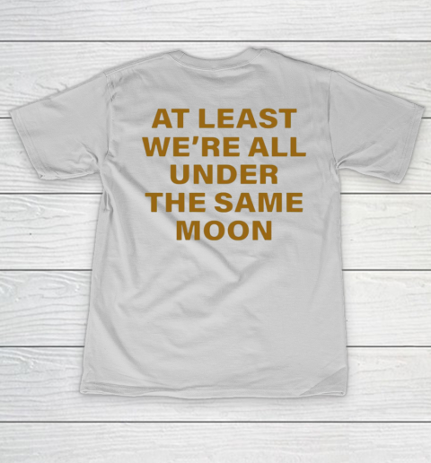 Faded Moon - At Least We Are All Under The Same Moon Women's T-Shirt 11