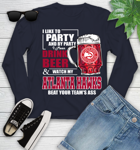 NBA Drink Beer and Watch My Atlanta Hawks Beat Your Team Youth Long Sleeve 2