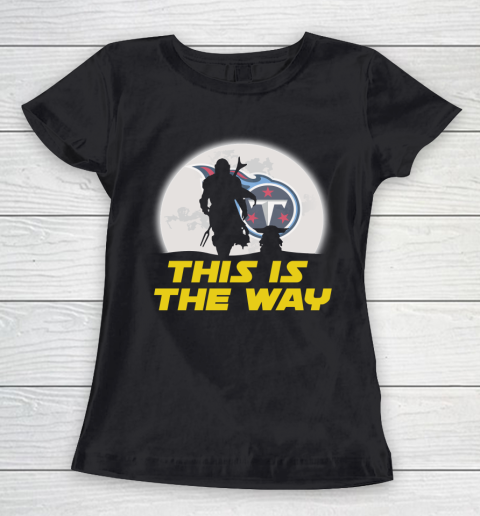 Tennessee Titans NFL Football Star Wars Yoda And Mandalorian This Is The Way Women's T-Shirt