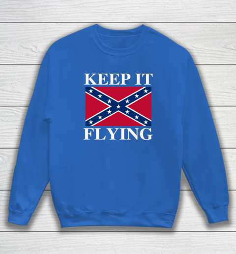 Keep It Flying Confederate Flag Sweatshirt 5