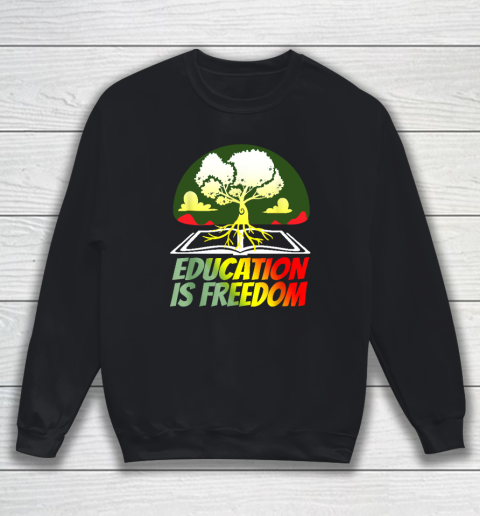 Black History T Shirts For Women Men Education Is Freedom Sweatshirt