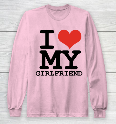 I Heart My Girlfriend  I Love My Girlfriend Shirt Long Sleeve T-Shirt 6