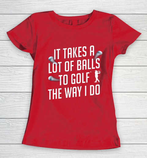 Funny Golf Shirts for Men Takes a Lot of Balls Golf Dad Women's T-Shirt 9