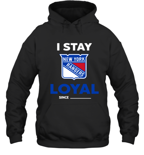 New York Rangers I Stay Loyal Since Personalized Hoodie