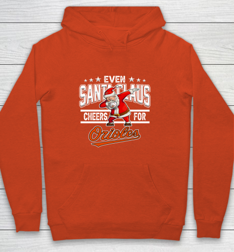 Baltimore Orioles Even Santa Claus Cheers For Christmas MLB Youth Hoodie 3