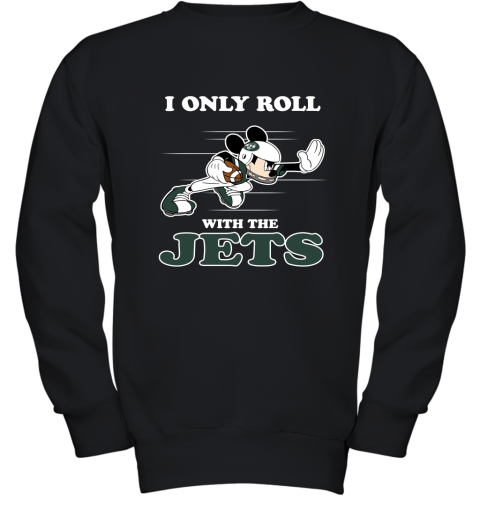 NFL Mickey Mouse I Only Roll With New York Jets Youth Sweatshirt