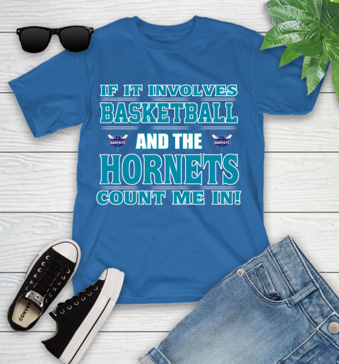 NBA If It Involves Basketball And Charlotte Hornets Count Me In Sports Youth T-Shirt 9