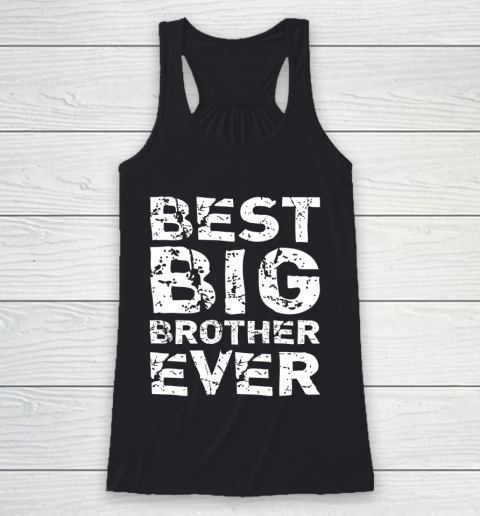 Best Big Brother Ever Older Cool Funny Bigger Gift Racerback Tank