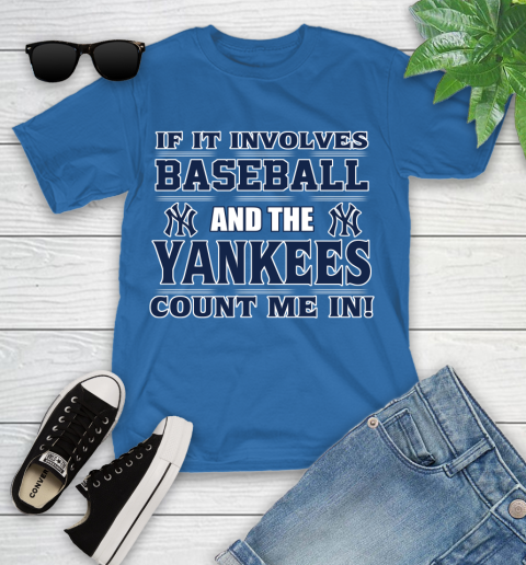 MLB If It Involves Baseball And The New York Yankees Count Me In Sports Youth T-Shirt 9