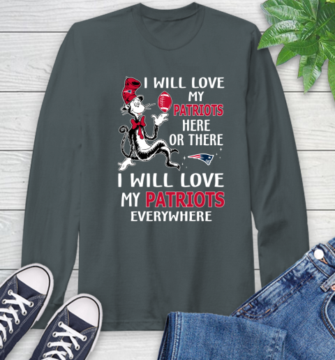 NFL Football New England Patriots I Will Love My Patriots Everywhere Dr Seuss Shirt Long Sleeve T-Shirt 7