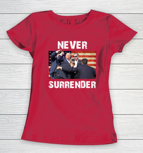 Trump Shooting Shirt Old Row Trump Nerver Surrender Women's T-Shirt 7