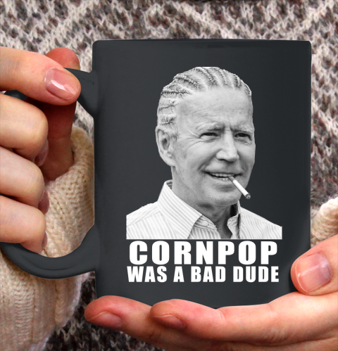 Joe Biden  Cornpop Was A Bad Dude Ceramic Mug 11oz