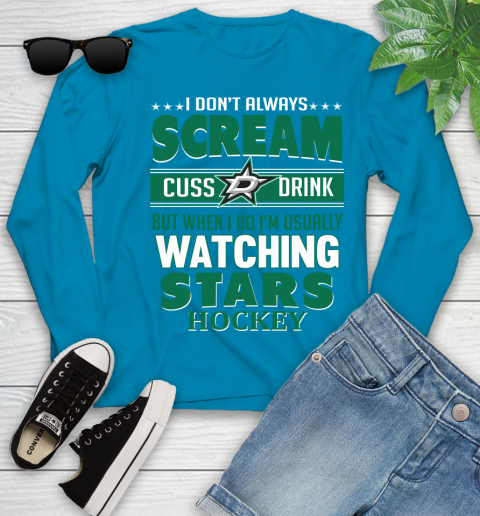 Dallas Stars NHL Hockey I Scream Cuss Drink When I'm Watching My Team Youth Long Sleeve 8
