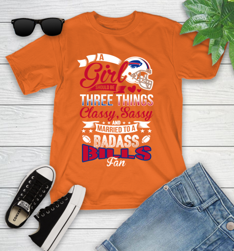 Buffalo Bills NFL Football A Girl Should Be Three Things Classy Sassy And A Be Badass Fan Youth T-Shirt 9