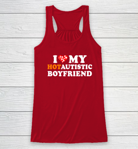Valentine's Day I Love My Hot Autistic Boyfriend Racerback Tank 3