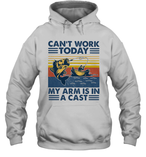 Fishing Can'T Work Today My Arm Is In A Cast Boat Vintage Hoodie