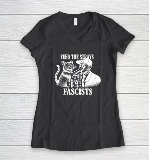 Feed The Strays And Fight Fascists Women's V-Neck T-Shirt 4