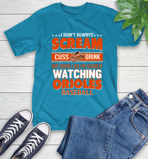Baltimore Orioles MLB I Scream Cuss Drink When I'm Watching My Team T-Shirt 9