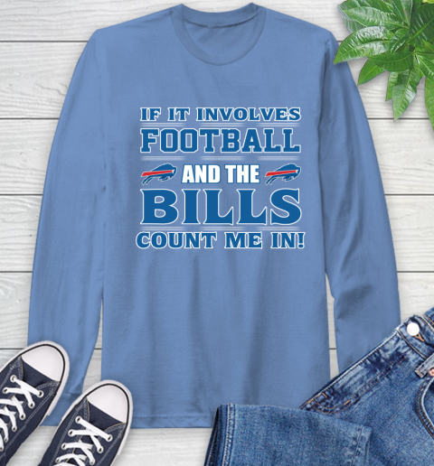 NFL If It Involves Football And The Buffalo Bills Count Me In Sports Long Sleeve T-Shirt 11