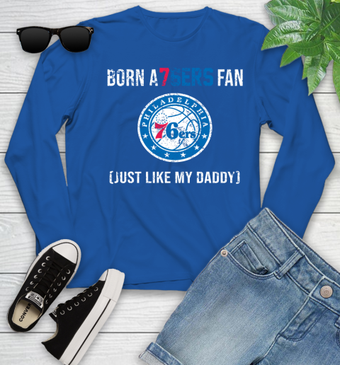 NBA Philadelphia 76ers Loyal Fan Just Like My Daddy Basketball Shirt Youth Long Sleeve 9