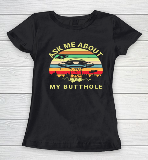 Ask Me About My Butthole TShirt Funny UFO Alien Abduction Women's T-Shirt