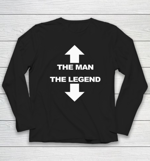 The Man The Legend Shirt Funny Adult Humor Long Sleeve T-Shirt