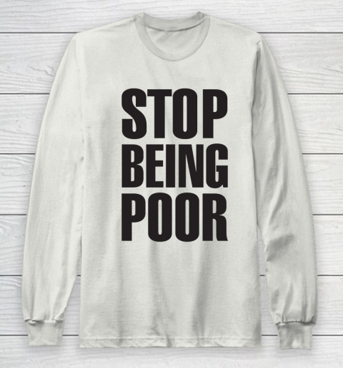 Stop Being Poor Shirt  Paris Hilton Fitted Long Sleeve T-Shirt 9