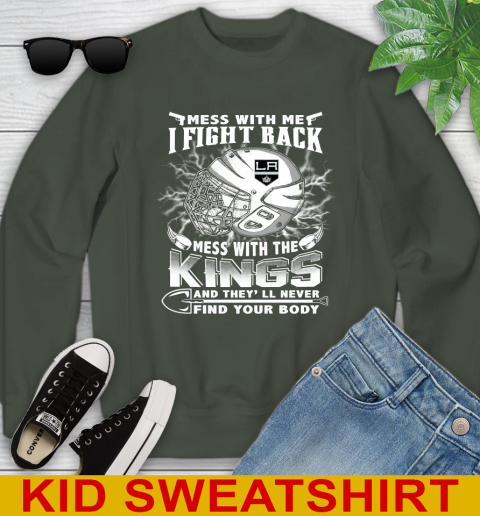 NHL Hockey Los Angeles Kings Mess With Me I Fight Back Mess With My Team And They'll Never Find Your Body Shirt Youth Sweatshirt 8