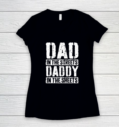 Dad In The Streets Daddy In The Sheets Father's Day Women's V-Neck T-Shirt