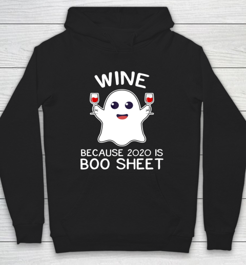 Wine Because 2020 Is Boo Sheet Funny Ghost Halloween Gift Hoodie