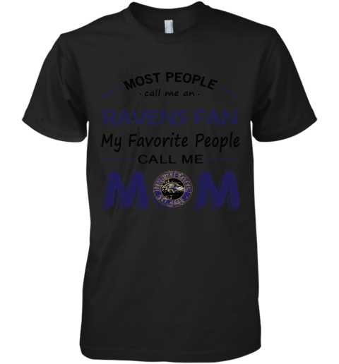 Most People Call Me Baltimore Ravens Fan Football Mom Premium Men's T-Shirt