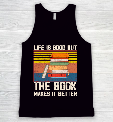 Life is good but the book makes it better Tank Top