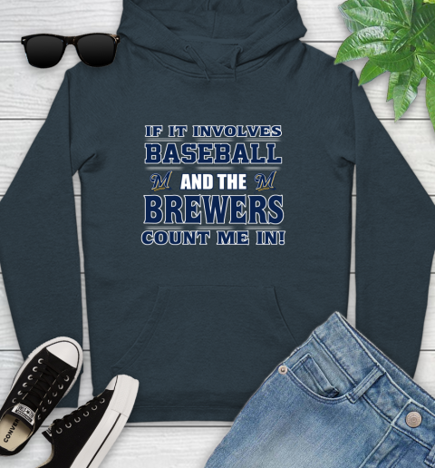 MLB If It Involves Baseball And The Milwaukee Brewers Count Me In Sports Youth Hoodie 8