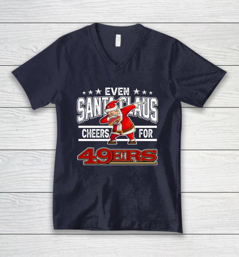 San Francisco 49ers Even Santa Claus Cheers For Christmas NFL V-Neck T-Shirt 2