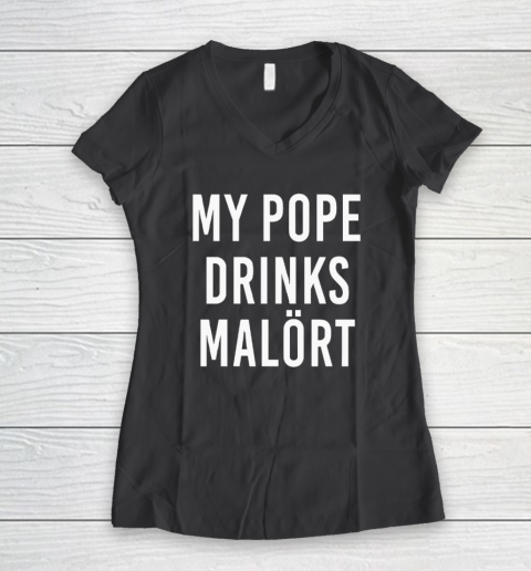 My Pope Drinks Malort Women's V-Neck T-Shirt 4
