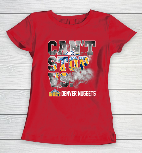 NBA Denver Nuggets Basketball Can't Stop Vs Women's T-Shirt 9