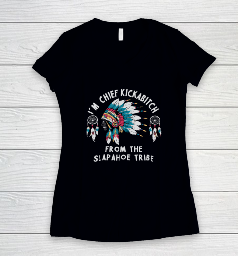 Chief Kickabitch Slapahoe Tribe Funny Native Women's V-Neck T-Shirt