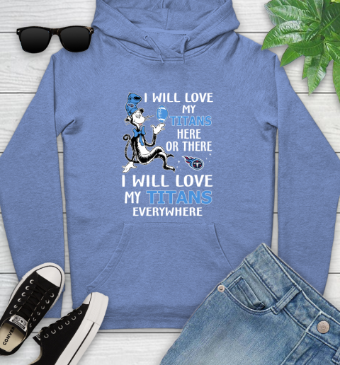 NFL Football Tennessee Titans I Will Love My Titans Everywhere Dr Seuss Shirt Youth Hoodie 11