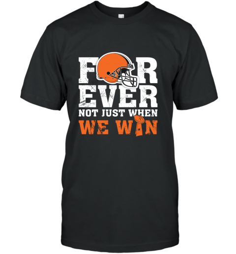NFL Forever Cleveland Brown Not Just When We WIN