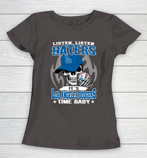 Listen Haters It is DODGERS Time Baby MLB Women's T-Shirt 7
