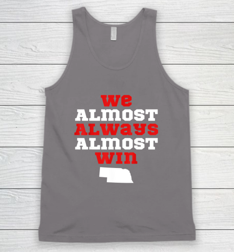 We Almost Always Almost Win Funny Nebraska Football Fans Tank Top 5