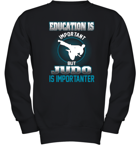 Education Is Important But Judo Is Importanter Youth Sweatshirt