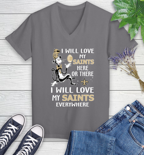 NFL Football New Orleans Saints I Will Love My Saints Everywhere Dr Seuss Shirt Women's V-Neck T-Shirt 9