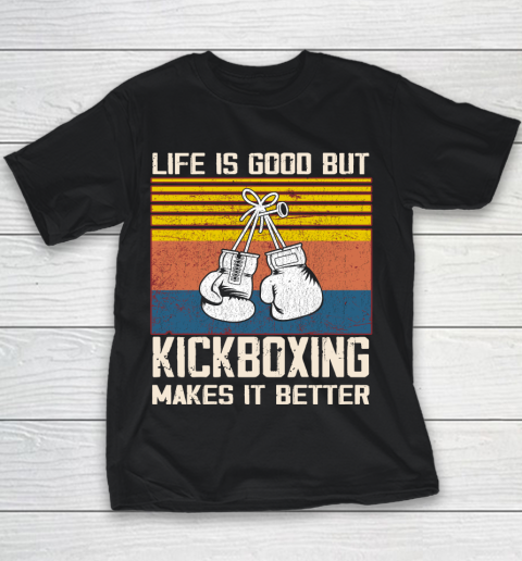 Life is good but Kickboxing makes it better Youth T-Shirt
