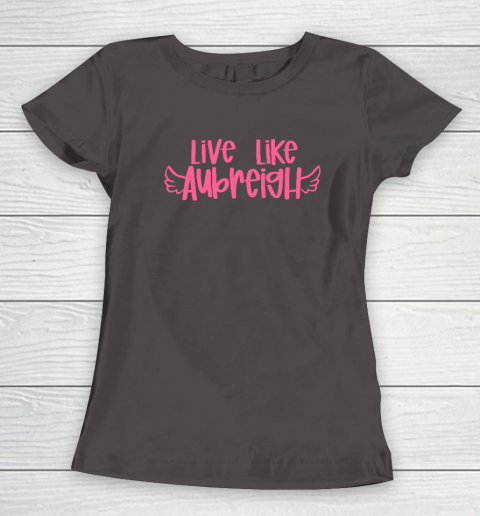Live Like Aubreigh Women's T-Shirt 5