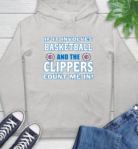 NBA If It Involves Basketball And Los Angeles Clippers Count Me In Sports Hoodie