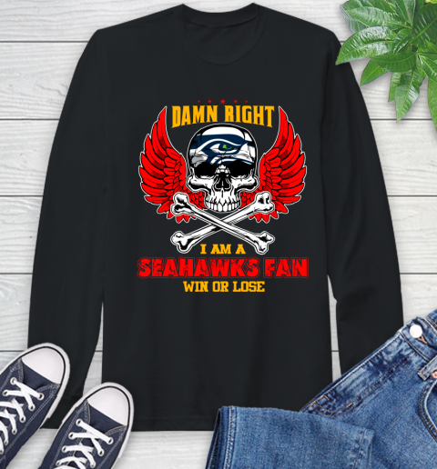 NFL Damn Right I Am A Seattle Seahawks Win Or Lose Skull Football Sports Long Sleeve T-Shirt