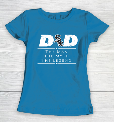 Chicago White Sox MLB Baseball Dad The Man The Myth The Legend Women's T-Shirt 6
