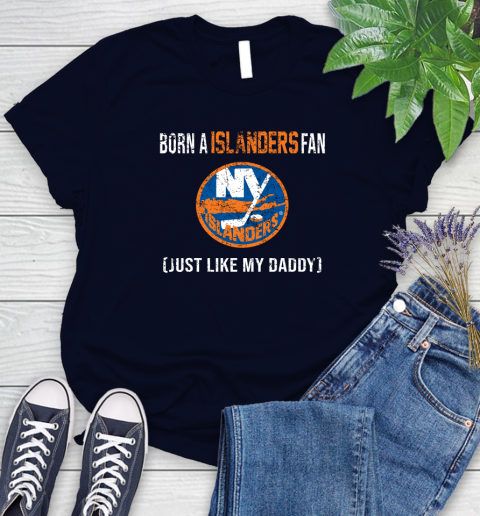 NHL New York Islanders Hockey Loyal Fan Just Like My Daddy Shirt Women's T-Shirt 2