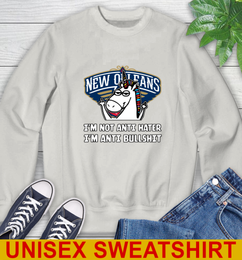 New Orleans Pelicans NBA Basketball Unicorn I'm Not Anti Hater I'm Anti Bullshit Sweatshirt 12